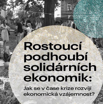  Rostoucí podhoubí solidárních ekonomik: Jak se v čase krize rozvíjí ekonomická vzájemnost?